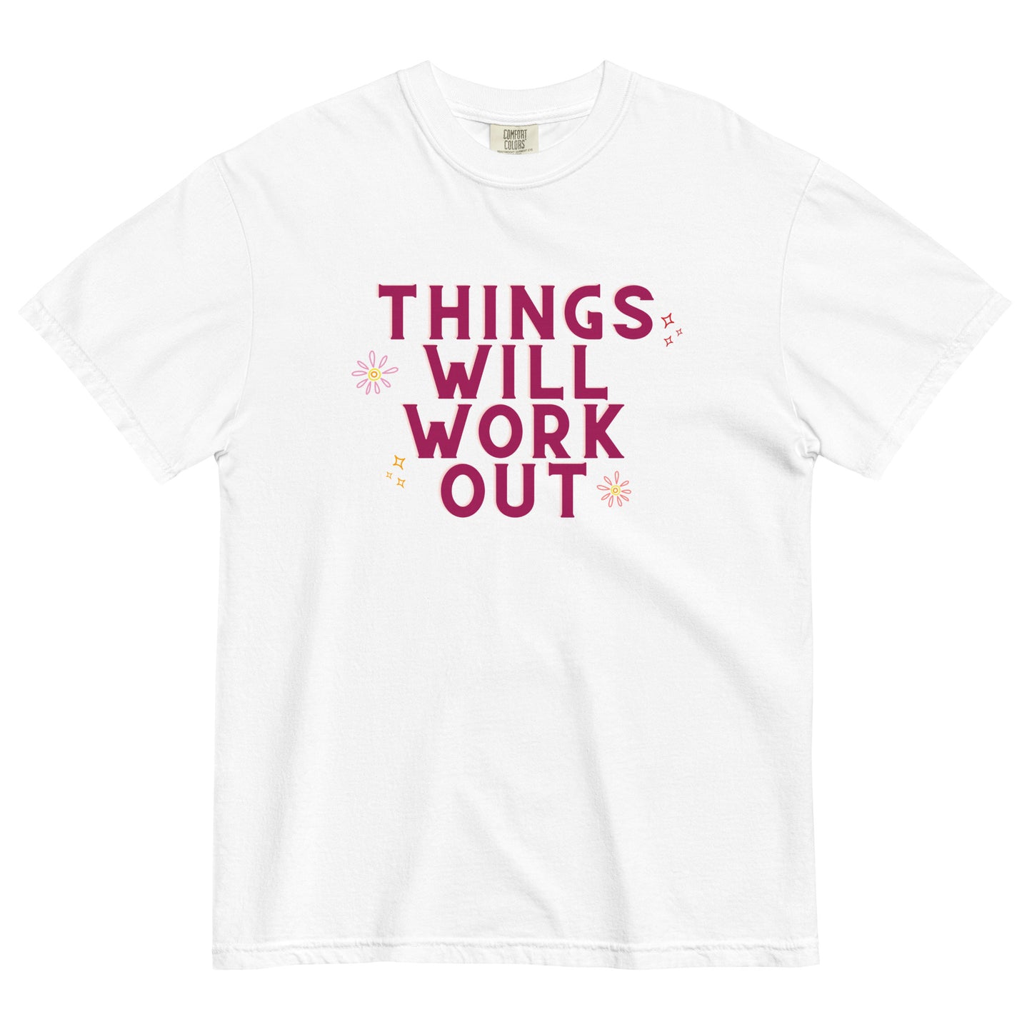 Things Will Work Out | Comfort Colors