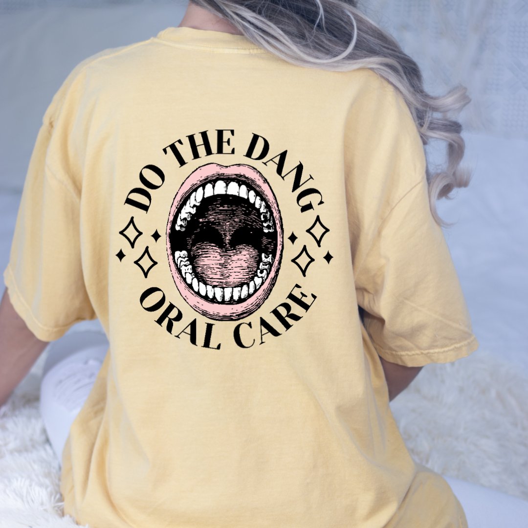 Do The Dang Oral Care (back) | Comfort Colors Tee