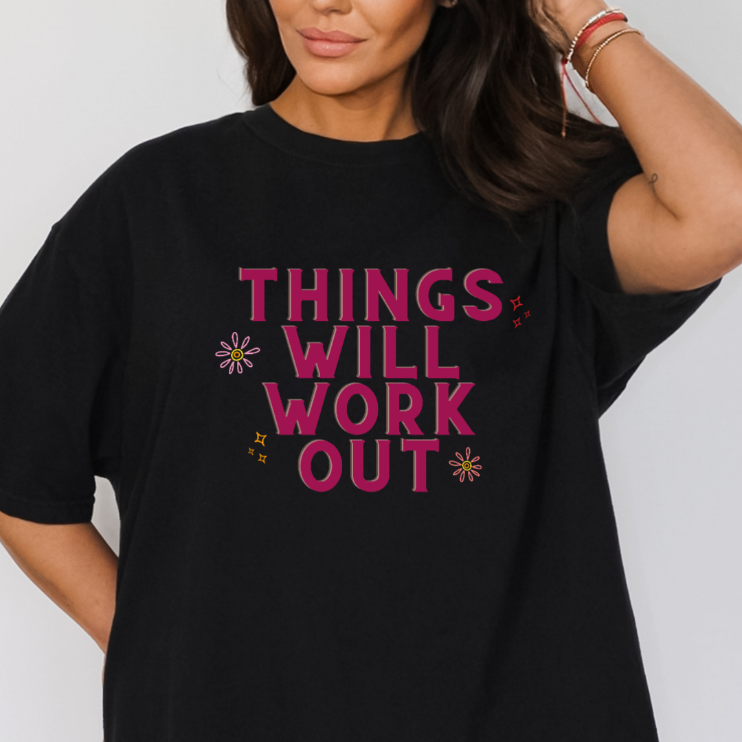 Things Will Work Out | Comfort Colors