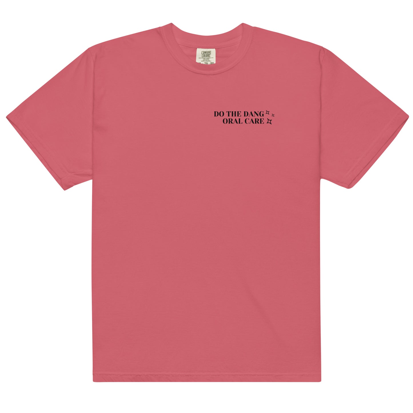 Do The Dang Oral Care (back) | Comfort Colors Tee