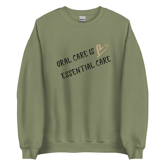 Oral Care Is Essential Care Sweatshirt